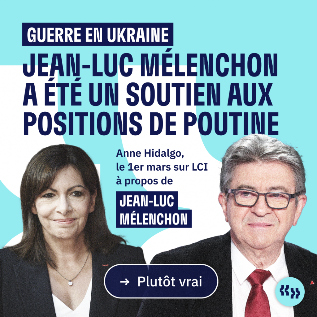 Jean Luc Melenchon A Ete Un Soutien Aux Positions De Poutine Veracites 22